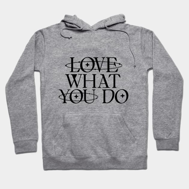 Love what you do Hoodie by Qwerty